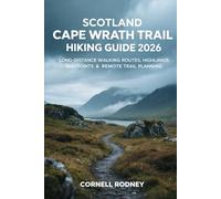SCOTLAND CAPE WRATH TRAIL HIKING GUIDE 2026: LONG-DISTANCE WALKING ROUTES, HIGHLANDS WAYPOINTS & REMOTE TRAIL PLANNING: 88 (Pathfinder Travel And Adventure Guides)