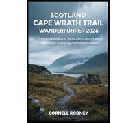SCOTLAND CAPE WRATH TRAIL WANDERFÜHRER 2026: FERNWANDERWEGE, HIGHLANDS-WEGPUNKTE UND ABGELEGENE WANDERWEGPLANUNG (Pathfinder Travel And Adventure Guides)