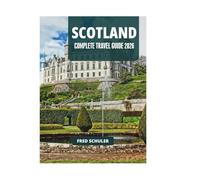 SCOTLAND COMPLETE TRAVEL GUIDE 2026