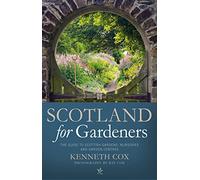 Scotland for Gardeners: The Guide to Scottish Gardens, Nurseries and Garden Centres [Idioma Inglés]