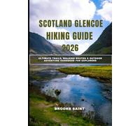 SCOTLAND GLENCOE HIKING GUIDE 2026: Ultimate Trails, Walking Routes & Outdoor Adventure Handbook for Explorers (ROAM THE EARTH)