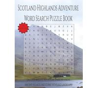 Scotland Highland Adventure Word Search Puzzle Book: Discover Majestic Mountains, Sparkling Lochs, Ancient Villages, and Iconic Highland Landscapes | 110 Pages | 55 Puzzles (Travel & Discovery)