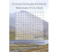 Scotland Highland Adventure Word Search Puzzle Book: Discover Majestic Mountains, Sparkling Lochs, Ancient Villages, and Iconic Highland Landscapes | 110 Pages | 55 Puzzles (Travel & Discovery)