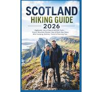 Scotland Hiking Guide 2026: Highlands, Isle of Skye & NC500 Trails - Scenic Mountain Routes, Day & Multi-Day Hikes, Wild Camping, Bothies, Travel & Planning Tips