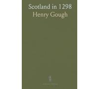 Scotland in 1298: Documents Relating to the Campaign of King Edward the First in That Year, and Especially to the Battle of Falkirk