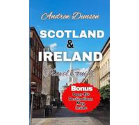 Scotland & Ireland Travel Guide: Complete Itineraries, Hidden Gems & Local Tips - Budget-Friendly Adventures with Maps, Walks & Food Trails