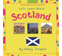 Scotland: Let’s Learn About Scotland: World Wonders for Little Explorers