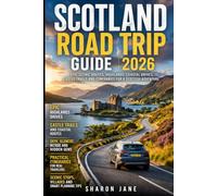 Scotland Road Trip Guide 2026: Epic Scenic Routes, Highlands Coastal Drives, Castle Trails and Itineraries for a Scottish Adventure
