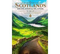 Scotland’s Highlands & Islands- A Traveler’s Guide