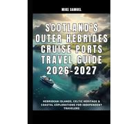 Scotland’s Outer Hebrides Cruise Ports Travel Guide 2026-2027: Hebridean Islands, Celtic Heritage & Coastal Explorations for Independent Travelers (European Travel books & Christmas Guides)