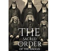 SCOTLAND’S WILD HAGGIS - The Sacred Order of the Haggis (SOH): Scotland's Sacred Order of the Haggis