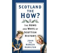 Scotland the How?: The Hows and Whys of Scottish History