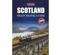 SCOTLAND TRAIN TRAVEL GUIDE 2026: Exploring Scenic Routes, Highland Landscapes, Regional Maps, and Practical Rail Tips Across Europe