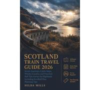 Scotland Train Travel Guide 2026: Scenic Journeys, Castle Stops, Whisky Country, and Practical Rail Tips Across the Highlands Including ScotRail Pass Planning Tips