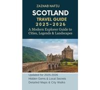 SCOTLAND TRAVEL GUIDE 2025-2026: A Modern Explorer Guide to Cities, Legends, & Landscapes
