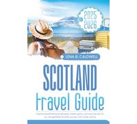 Scotland Travel Guide 2025-2026: Explore Breathtaking Landscapes, Hidden Gems, and Local Secrets for an Unforgettable Scottish Journey with Insider Advice