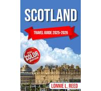 Scotland Travel Guide 2025-2026 (Full Color): Exploring the Highlands, Castles, Culture and Scenic Wonders (TerraTales Journeys)