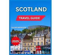 Scotland Travel Guide 2026: Edinburgh, Famous Castles and Palaces, Glasgow, Hiking and Walking Trails, Festivals and Events, Isle of Skye, Natural ... Museums & Art Galleries. (Enjoyable Vacation)