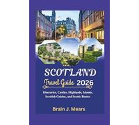 Scotland Travel Guide 2026: Itineraries, Castles, Highlands, Islands, Scottish Cuisine, and Scenic Routes