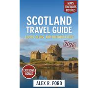 Scotland Travel Guide 2026: Wander Through Lochs, Glens, and Historic Cities