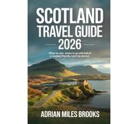 Scotland Travel Guide 2026: When to Visit, Where to Go with Kids & a Couples-Friendly Road Trip Planner