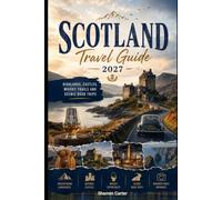 Scotland Travel Guide 2027: Highlands, Castles, Whisky Trails and Scenic Road Trips (2027 TRAVEL BOOKS)
