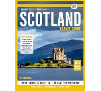 SCOTLAND TRAVEL GUIDE 2027: Unveil the Mystical Highlands, Hidden Castles, and Timeless Traditions of Scotland’s Untold Wonders