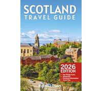 Scotland Travel Guide: Top Things to Do, Highlands, Castles, Scenic Drives, Itineraries, Maps, Hotels & Practical Travel Tips