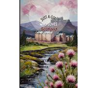 Scotland Travel Journal - Just a Girl Who Loves Scotland Notebook to Record Adventures | Souvenir Gift for Girls, Teens & Women | 120 Wide-Ruled Pages