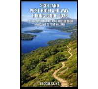SCOTLAND WEST HIGHLAND WAY HIKING GUIDE 2026: STAGE-BY-STAGE WALKING ROUTES FROM MILNGAVIE TO FORT WILLIAM (ROAM THE EARTH)