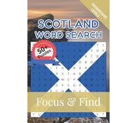 Scotland Word Search Focus & Find: 50+ Word Search Puzzles to discover and learn about the beautiful country of Scotland | 6 x 9 inches, 110 pages | ... Free Time (Around the World in Word Searches)