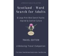 Scotland - Word Search for Adults: TRAVEL EDITION - 55 Large Print Word Search Puzzles Inspired by Scottish Culture - A Relaxing Travel Companion (Culture, History & Knowledge Word Search)