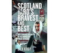 Scotland Yard’s Bravest and Best: Outstanding Gallantry by Metropolitan Police Officers