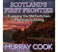 Scotland's First Frontier: Exploring the Old Forth from Aberfoyle to Stirling