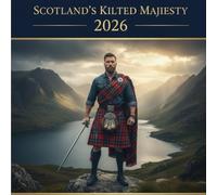 Scotland's Kilted Majesty 2026: A Year of Highland Charm & Heritage