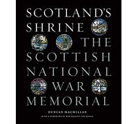 Scotland's Shrine: The Scottish National War Memorial