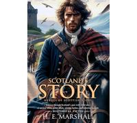 Scotland's Story (Illustrated, Annotated): From ancient legends to brave hearts-Scotland's epic past comes to life for all readers