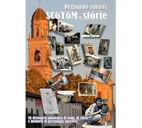 Scotom e storie. Dizionario antologico, non esaustivo, di nomi, di storie e memorie di personaggi isorellesi