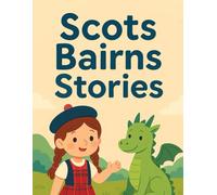 Scots Bairns Stories - Scots Kids Stories: Funny and Heartwarming Animal Tales for Wee Laddies and Lassies