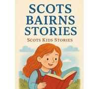 Scots Bairns Stories - Scots Kids Stories: Funny and Heartwarming Animal Tales for Wee Laddies and Lassies