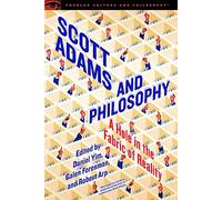 Scott Adams and Philosophy: 118 (Popular Culture and Philosophy)