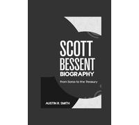 SCOTT BESSENT BIOGRAPHY: From Soros to the Treasury