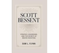 SCOTT BESSENT: Strategy, Sovereigns, And The Secrets Of Macro Investing