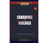 Scott Brown's CIA Files - Episode 1: Canadians In America: From Alex Trebek to Captain Kirk and Beyond