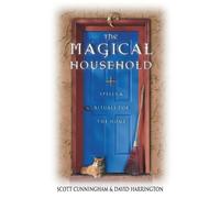 The Magical Household: Spells & Rituals for the Home (Llewellyn's Practical Magick Series)