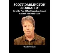 Scott Darlington Biography: How the Post Office Framed an Honest Man and Shattered a Life