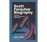 SCOTT FARQUHAR BIOGRAPHY: Pioneering Software Development with Atlassian