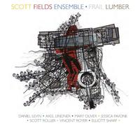 Scott Fields Ensemble - Frail Lumber