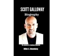 SCOTT GALLOWAY BIOGRAPHY: The Journey of a Business Maverick
