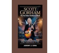 Scott Gorham: The Twin-Guitar Architect of Rock: A Detailed Chronicle of the Guitarist Who Bridged American Roots and Irish Rock